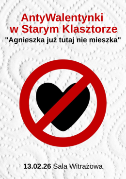AntyWALENTYNKI - "Agnieszka już tutaj nie mieszka” 