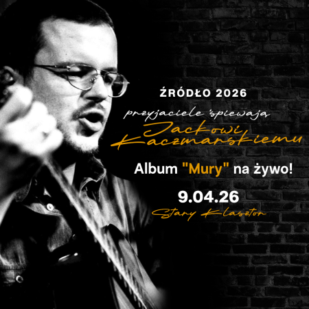 Źródło 2026 - przyjaciele śpiewają Jackowi Kaczmarskiemu