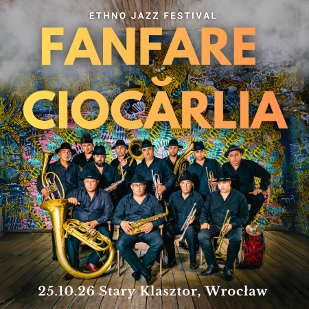 Ethno Jazz Festival: FANFARE CIOCĂRLIA (Rumunia)